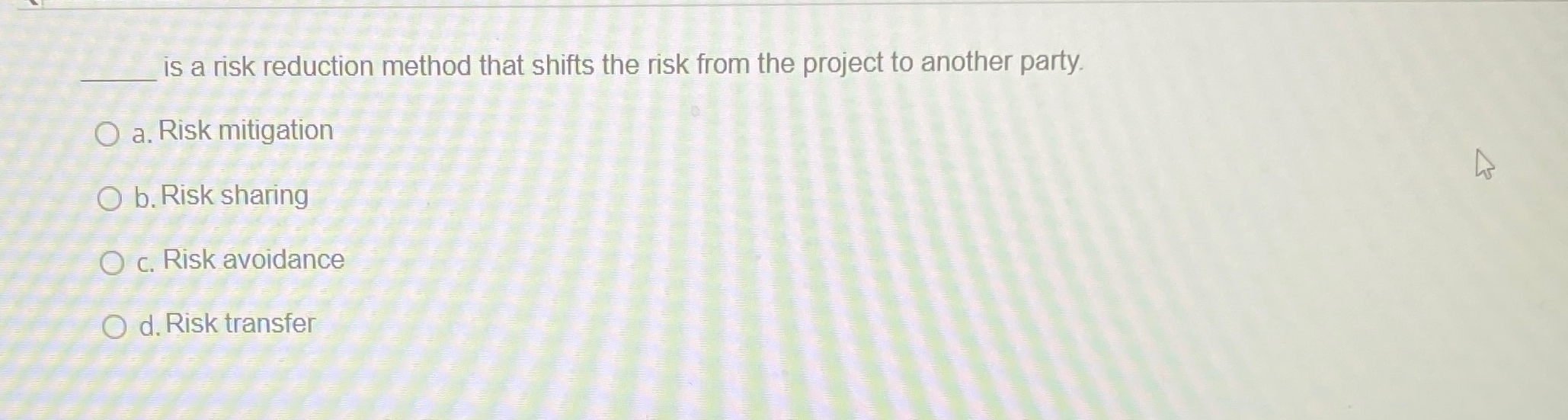  q, is a risk reduction method that shifts the risk from