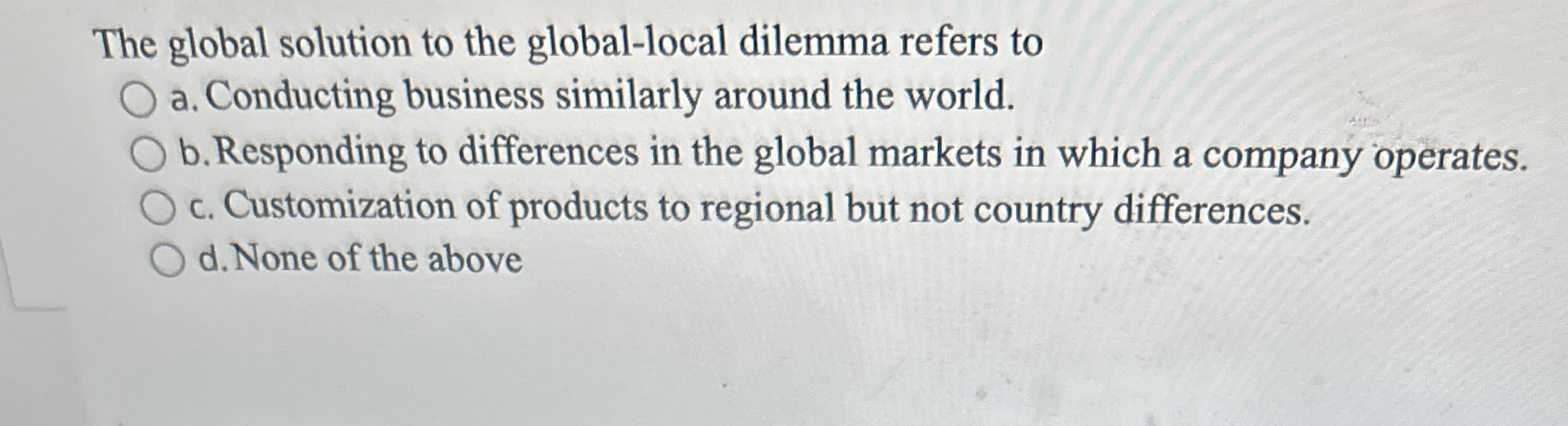  The global solution to the global-local dilemma refers to a. Conducting