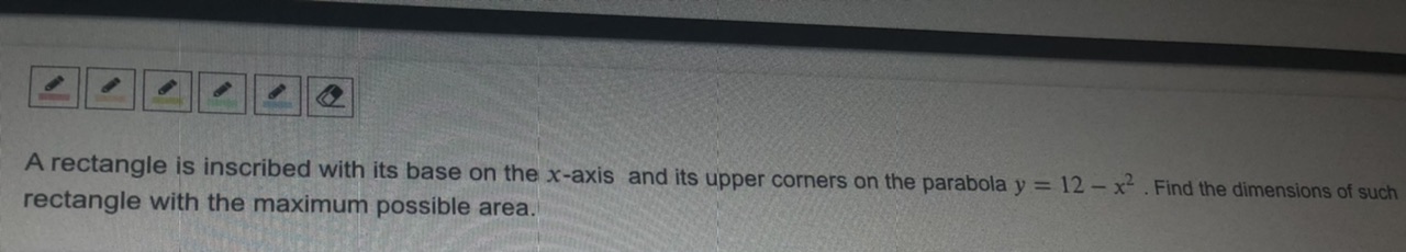need help A rectangle is inscribed with its base on the x-axis