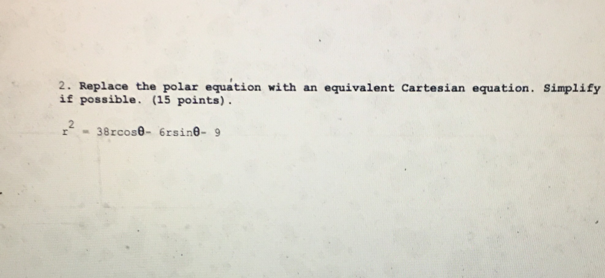Solution 2. Replace the polar equation with an equivalent Cartesian equation. Simplify