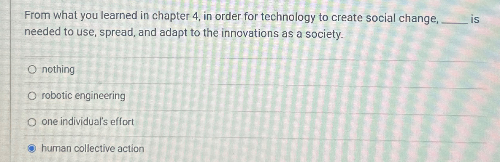  From what you learned in chapter 4, in order for technology