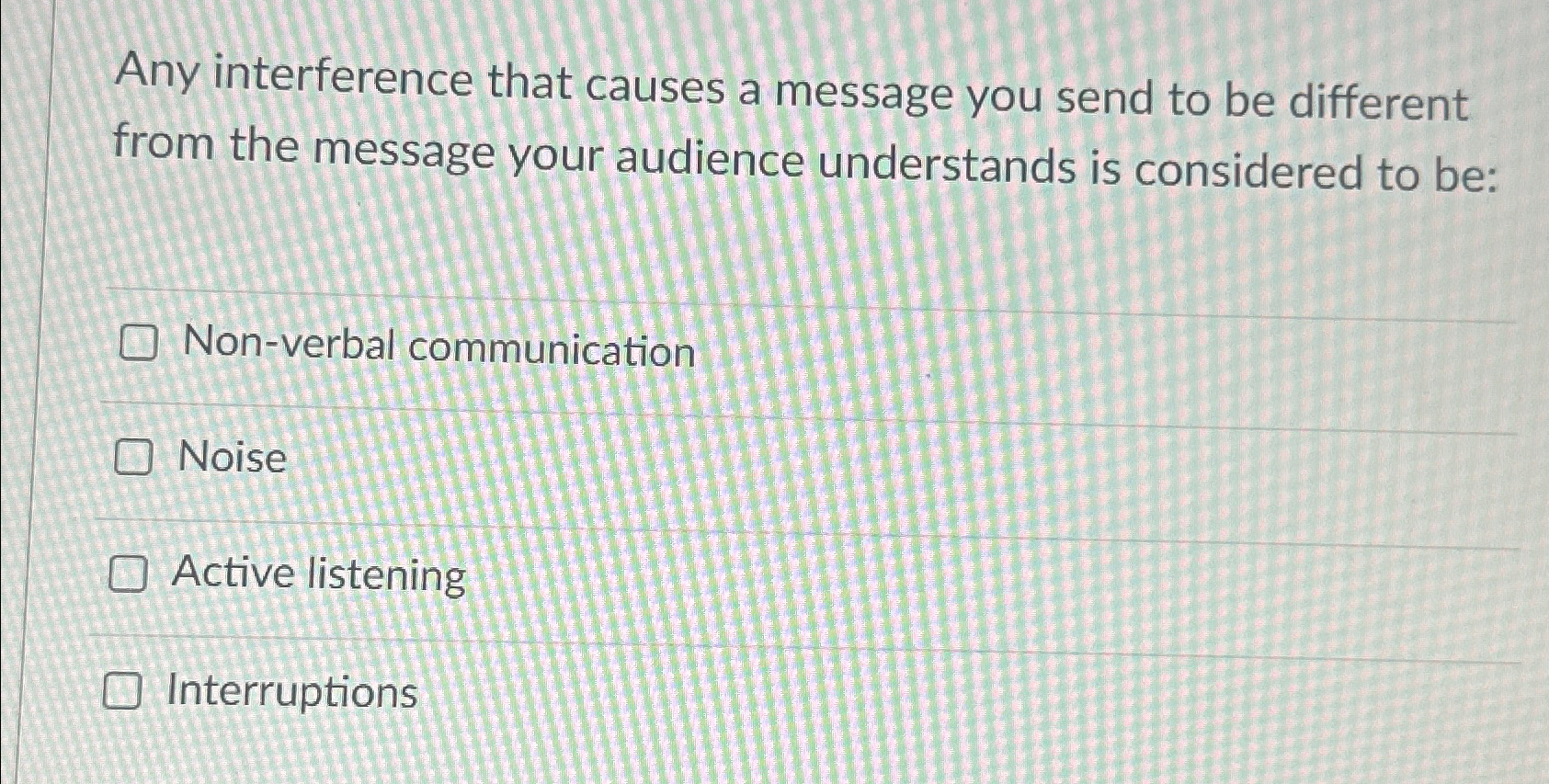  Any interference that causes a message you send to be different