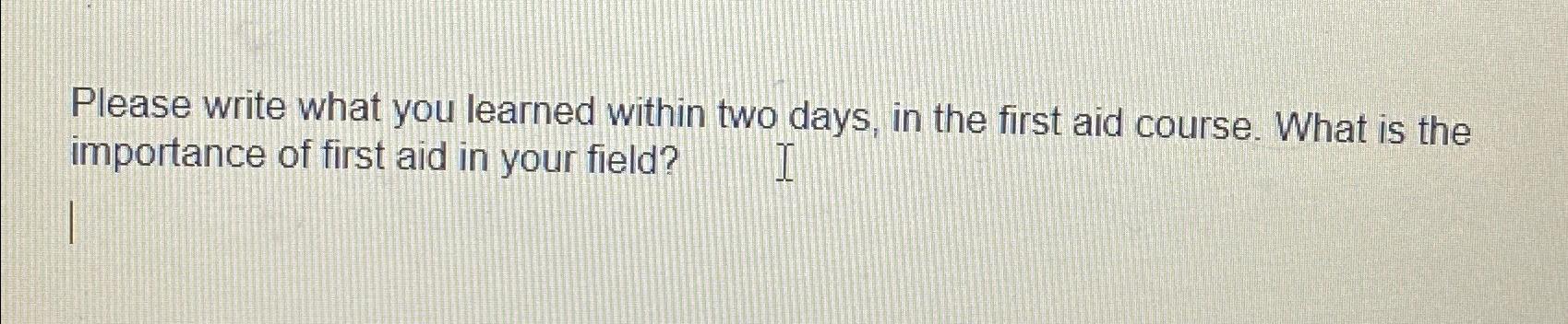  Please write what you learned within two days, in the first
