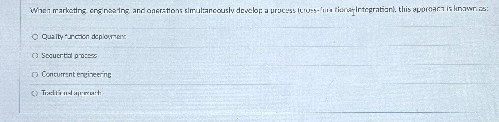  When marketing, engineering, and operations simultaneously develop a process (cross-functional integration),