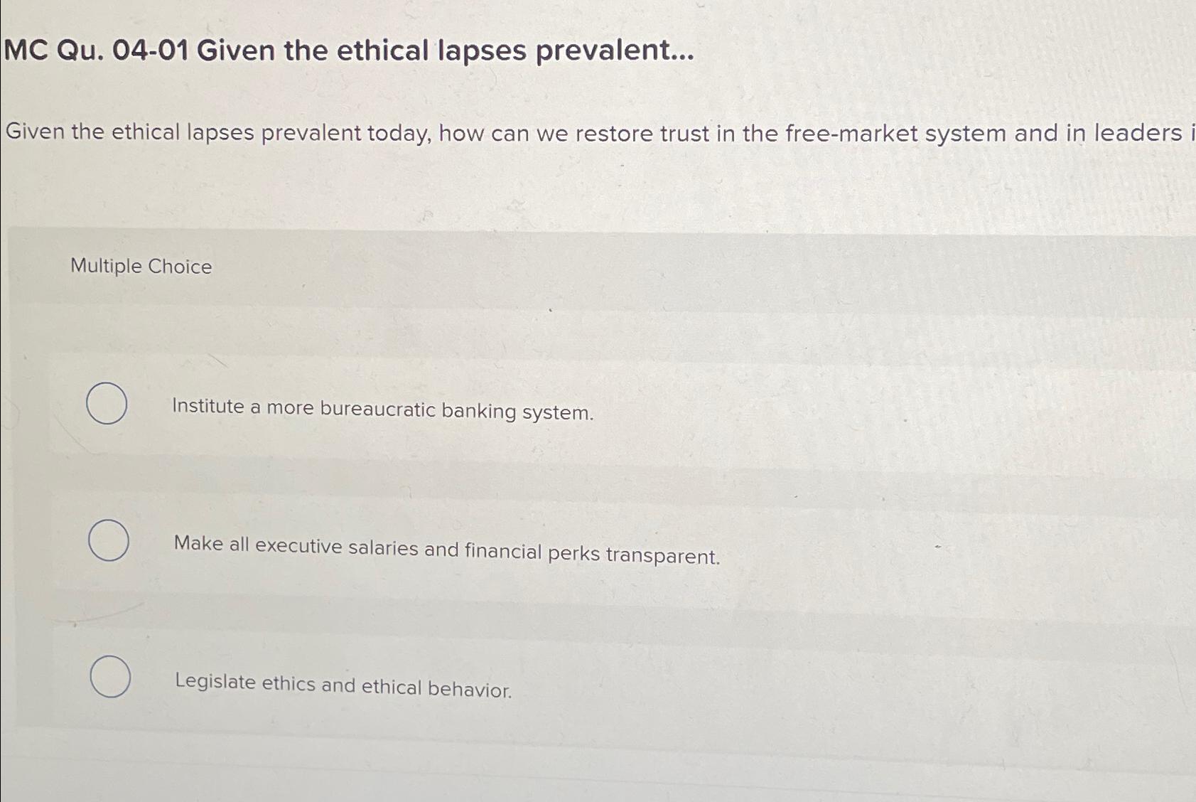  MC Qu.04-01 Given the ethical lapses prevalent... Given the ethical lapses