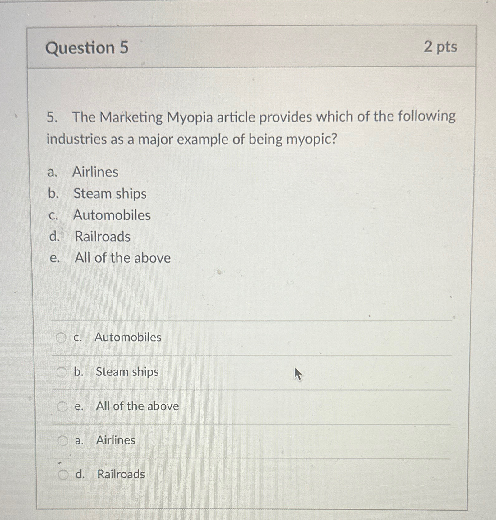  Question 5 2 pts 5. The Marketing Myopia article provides which
