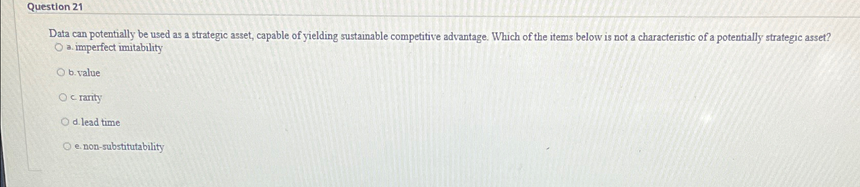  Question 21 Data can potentially be used as a strategic asset,