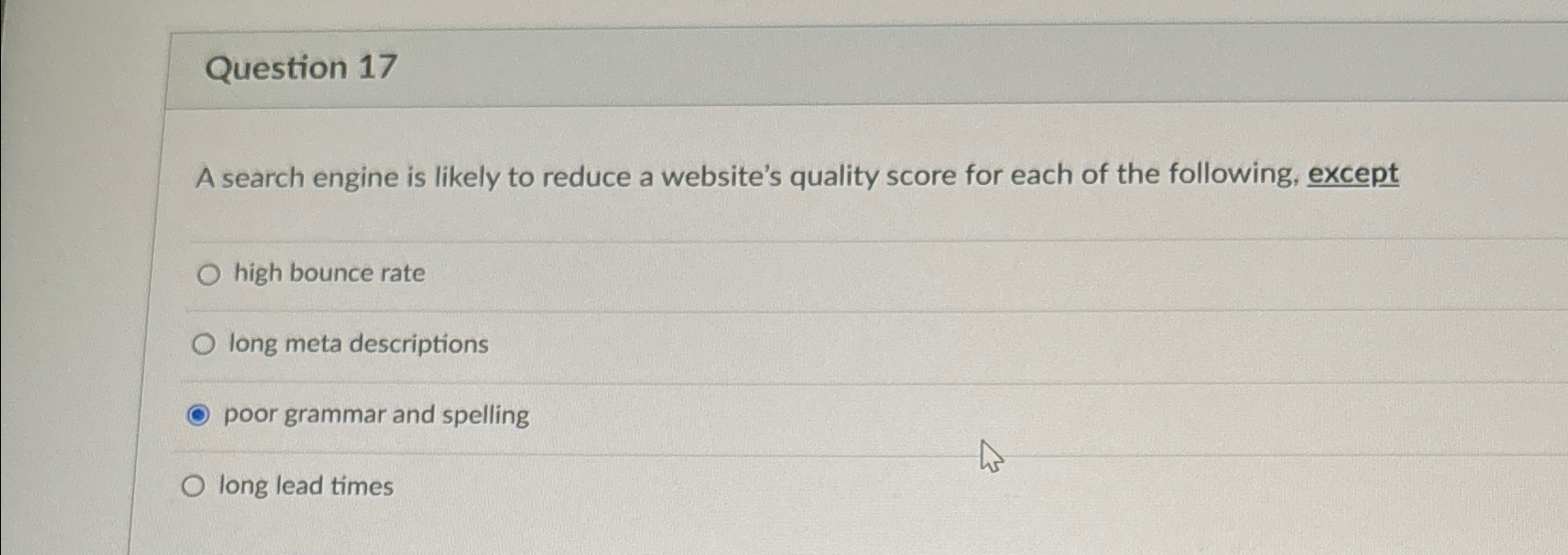  Question 17 A search engine is likely to reduce a website's