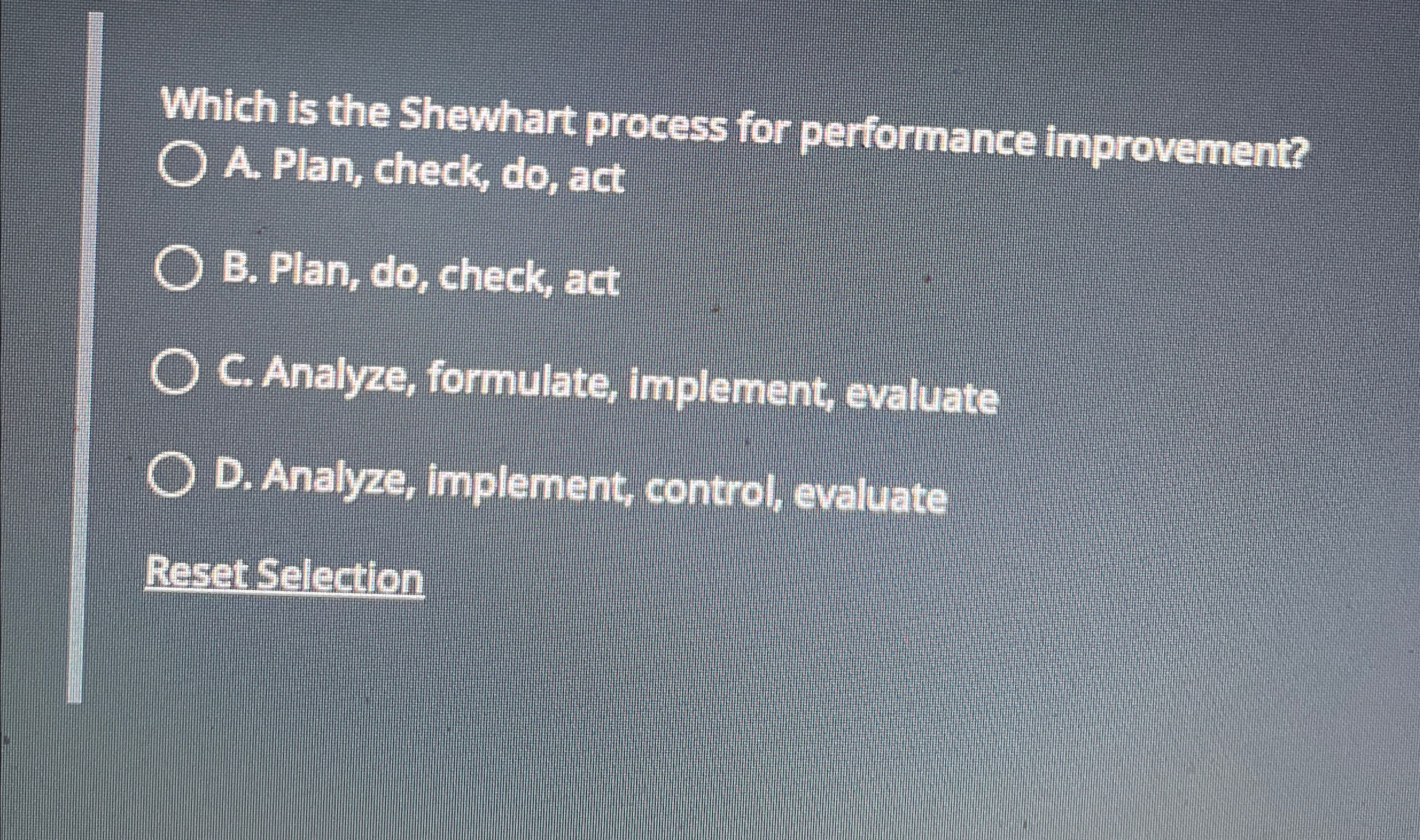  Which is the Shewhart process for performance improvement? A. Plan, check,