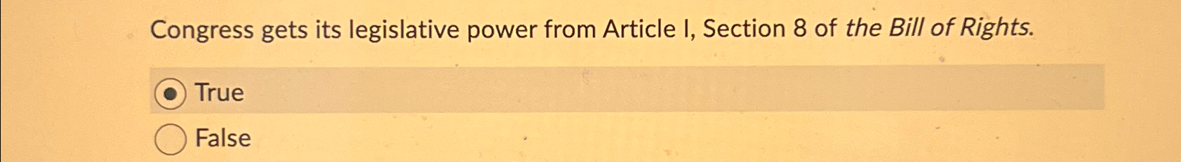  Congress gets its legislative power from Article I, Section 8 of