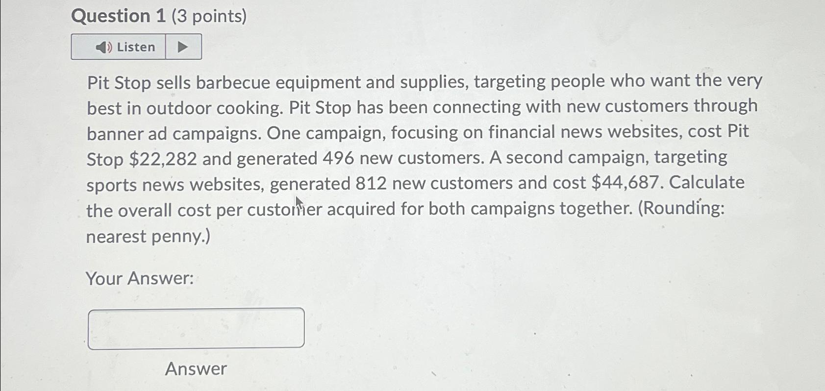  Question 1(3 points) Listen Pit Stop sells barbecue equipment and supplies,