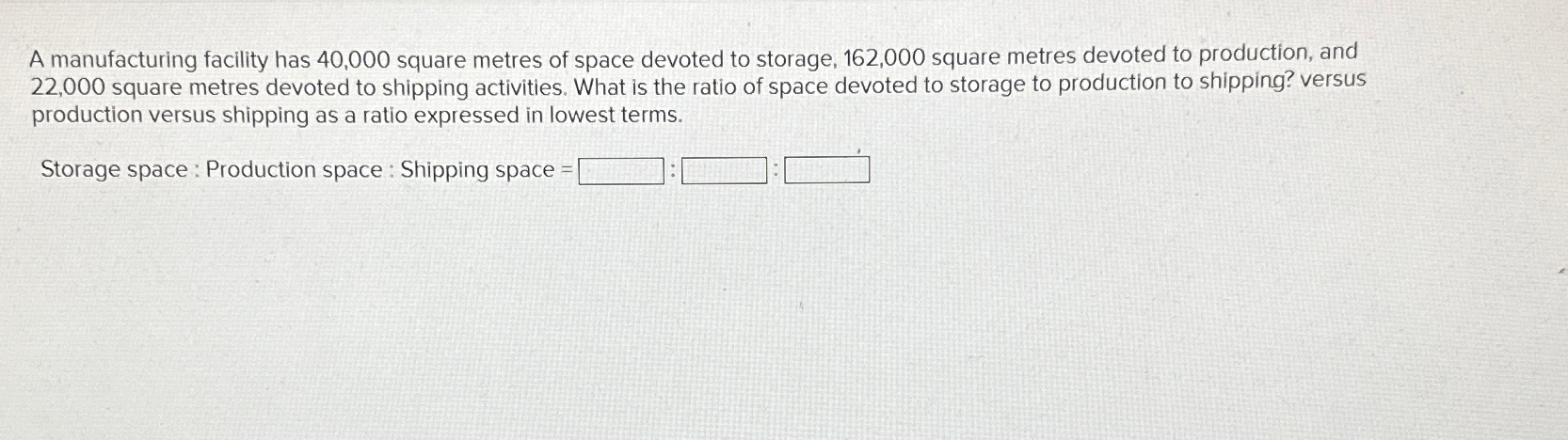  A manufacturing facility has 40,000 square metres of space devoted to
