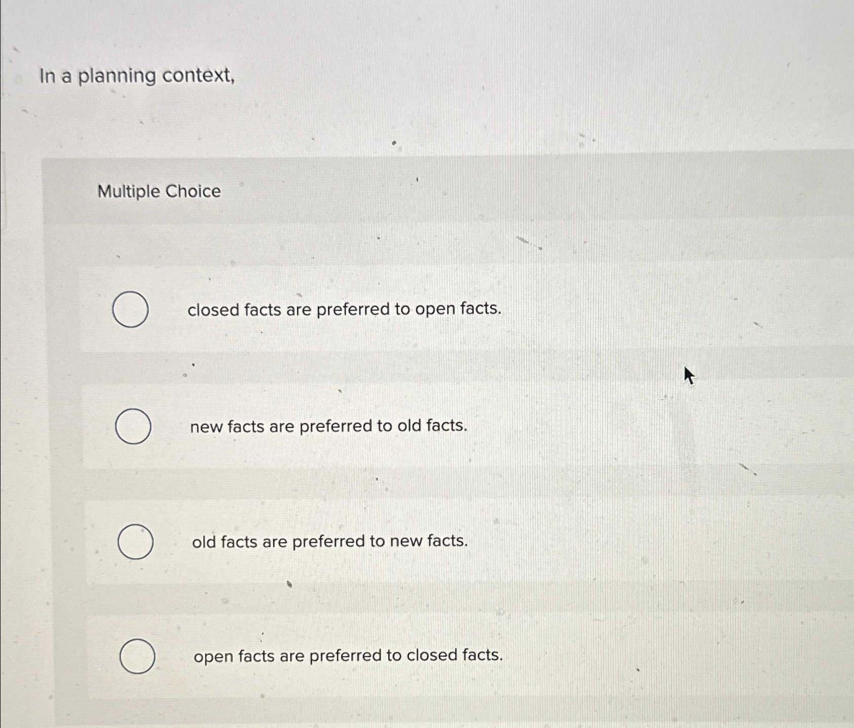  In a planning context, Multiple Choice closed facts are preferred to