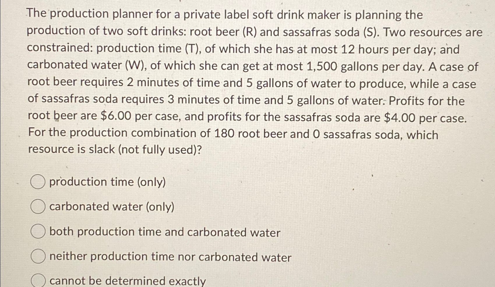  The production planner for a private label soft drink maker is