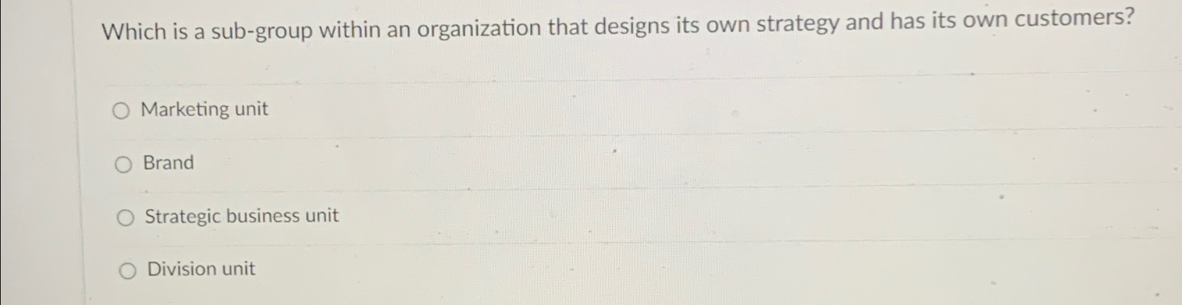  Which is a sub-group within an organization that designs its own
