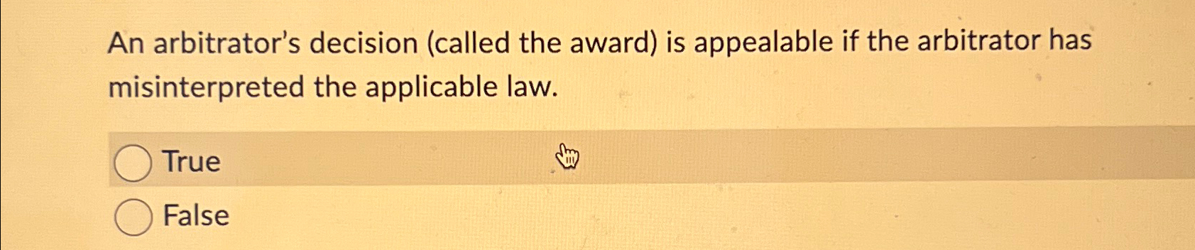  An arbitrator's decision (called the award) is appealable if the arbitrator