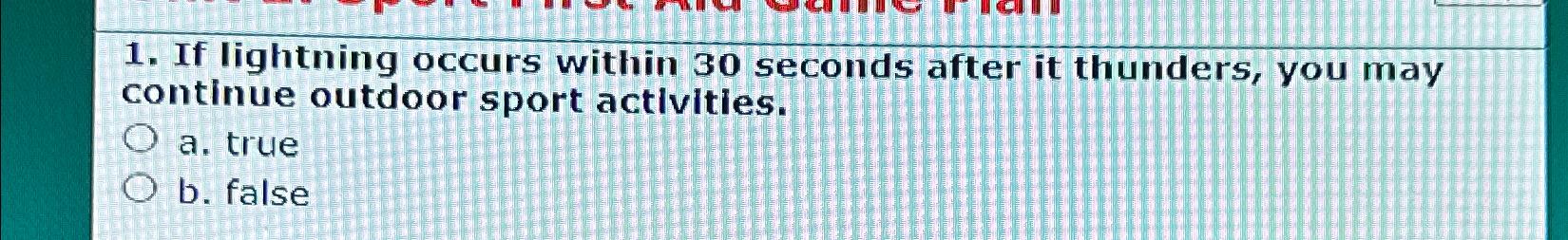  If lightning occurs within 30 seconds after it thunders, you may