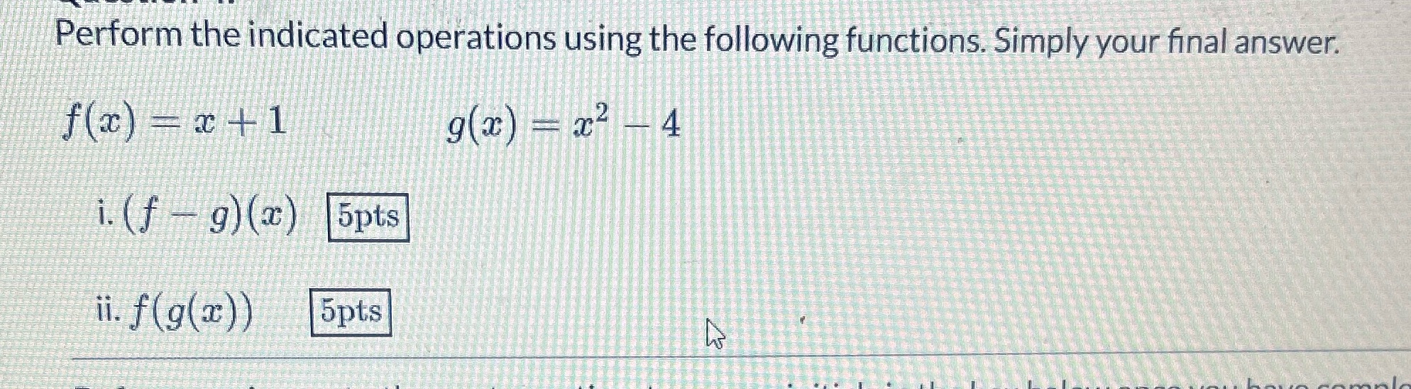 please help Perform the indicated operations using the following functions. Simply your