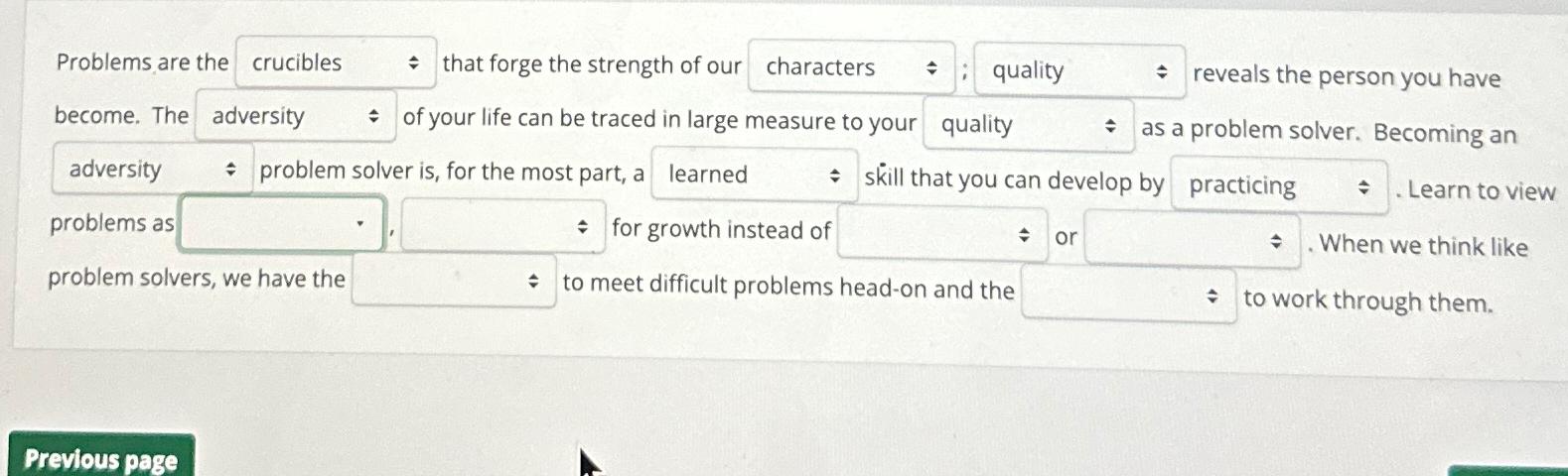  \table[[Problems are the,crucibles,,hat(grad)t,that forge the strength of our,characte,,quali,,,**,{ \table[[reveals the person