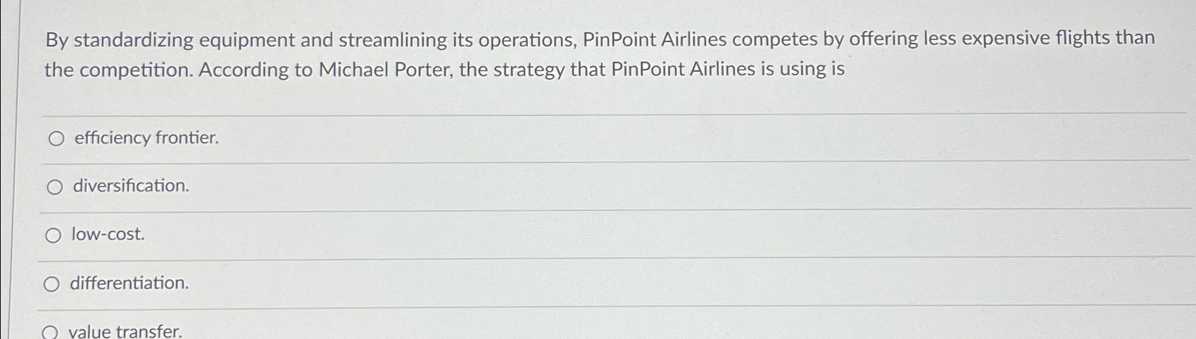  By standardizing equipment and streamlining its operations, PinPoint Airlines competes by