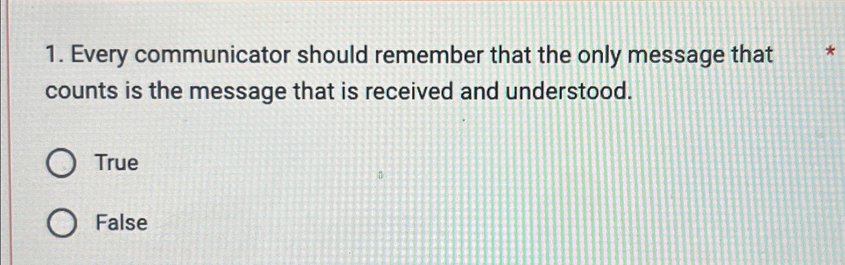  Every communicator should remember that the only message that counts is