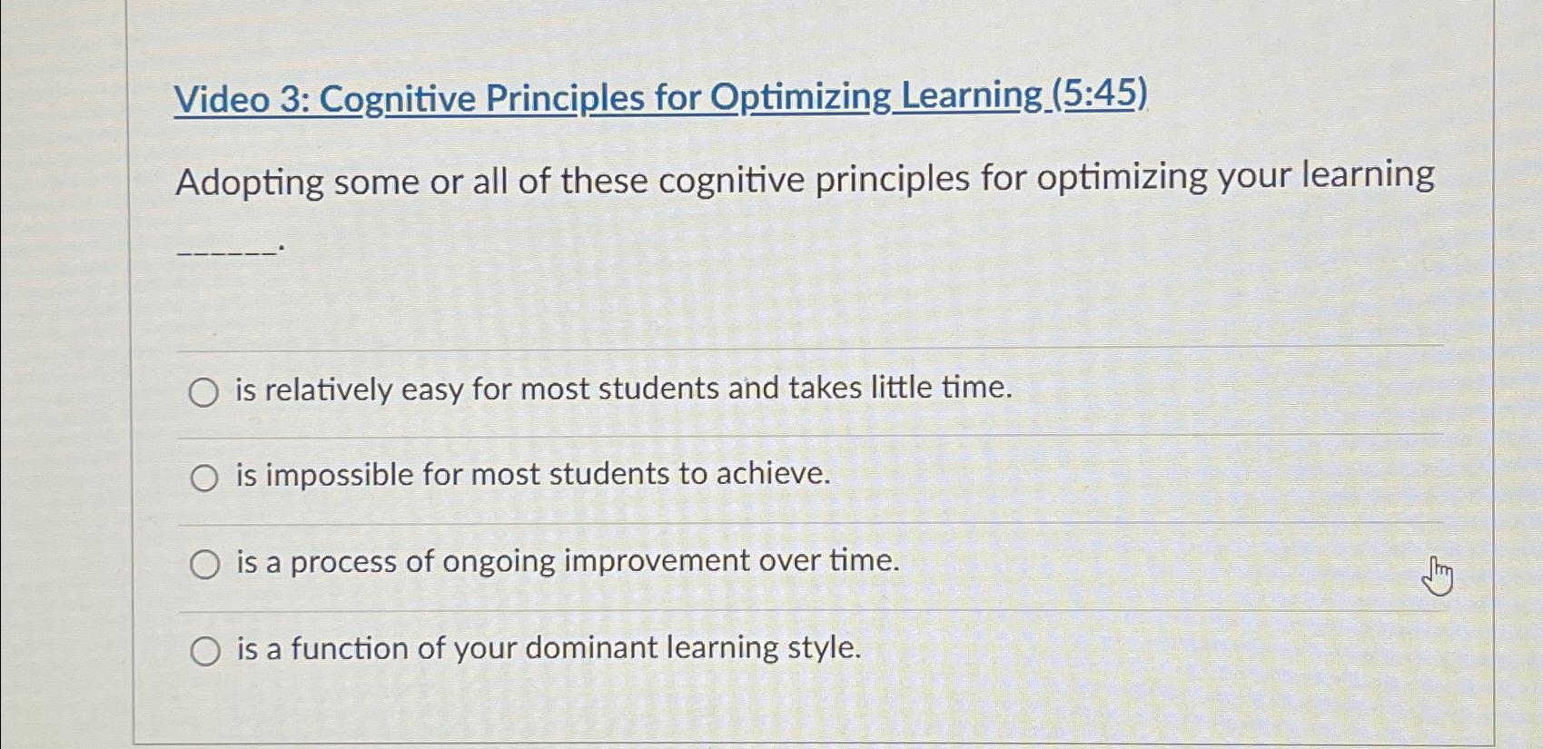  Video 3: Cognitive Principles for Optimizing Learning_(5:45) Adopting some or all