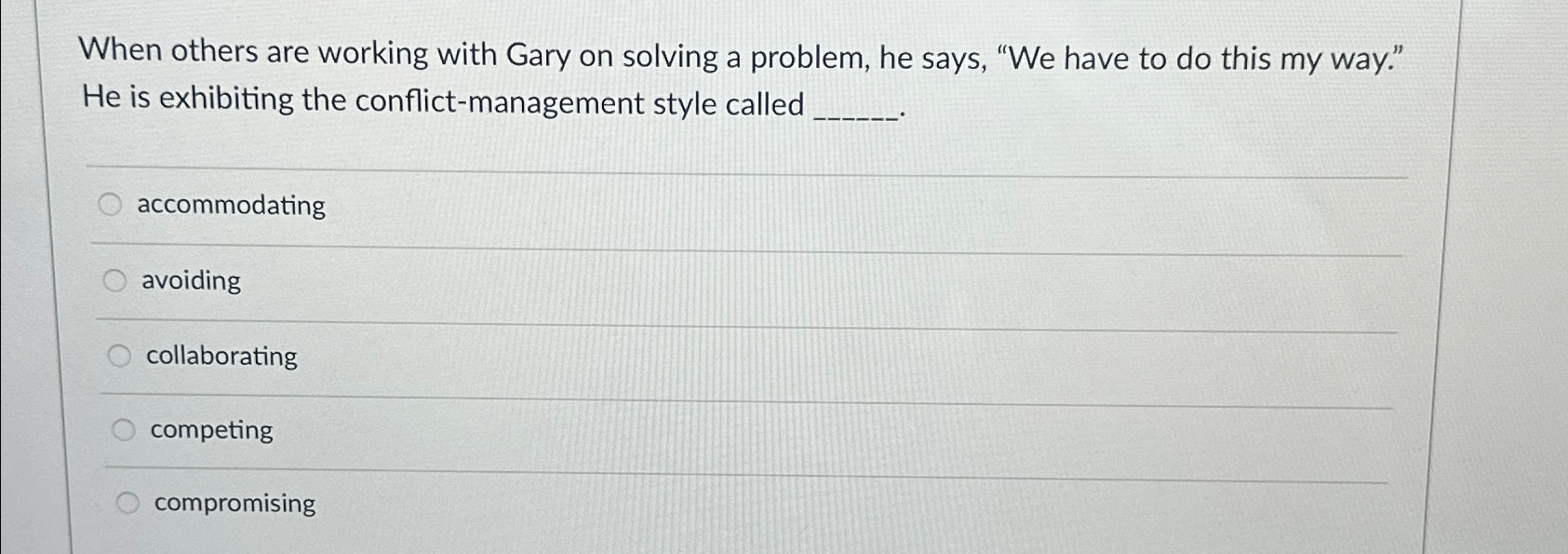  When others are working with Gary on solving a problem, he
