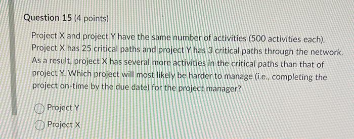 project has two critical paths: A-B-C-D-G-Land A-E-F-H-I-L. Which one of the following