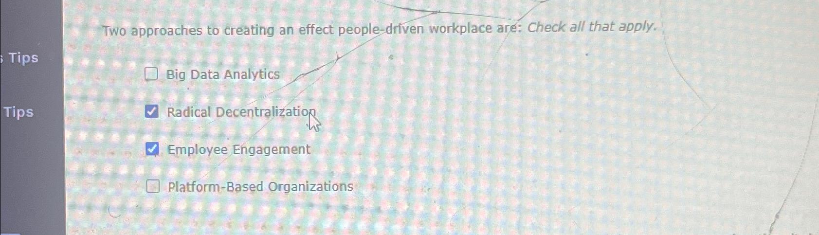  Two approaches to creating an effect people-driven workplace are: Check all
