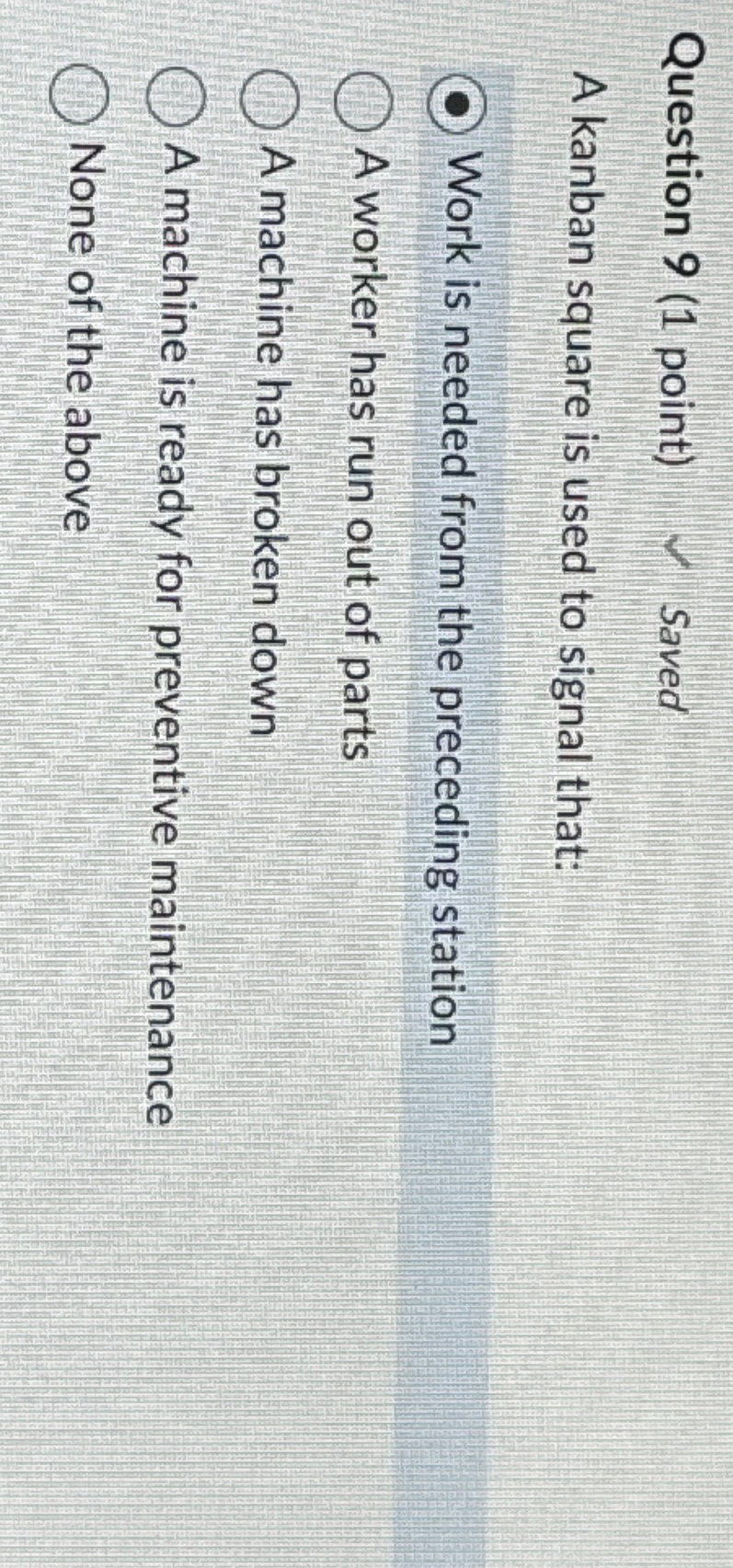  Question 9(1 point) Saved A kanban square is used to signal