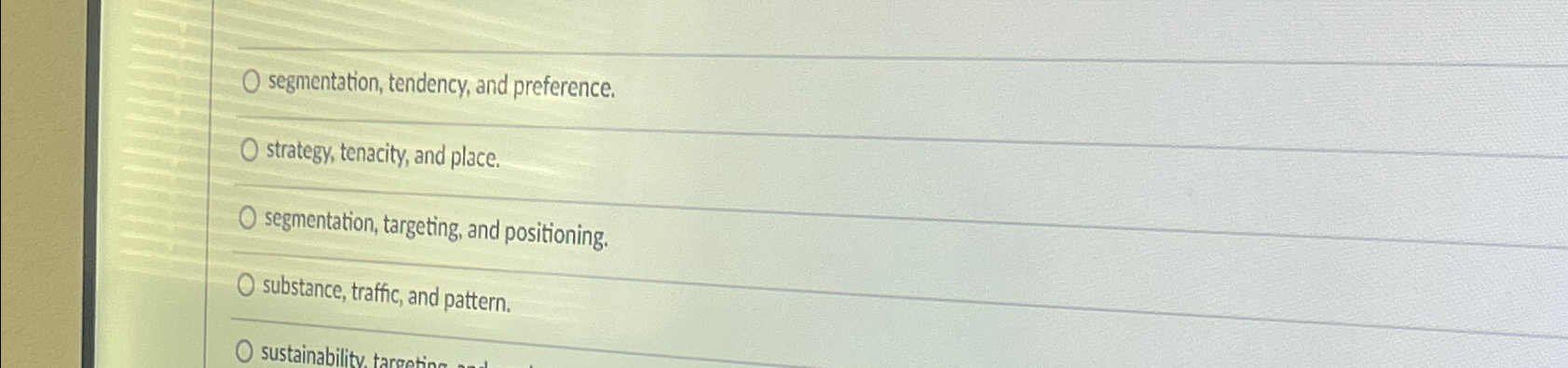  segmentation, tendency, and preference. strategy, tenacity, and place. segmentation, targeting, and