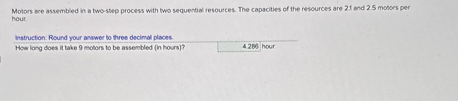  Motors are assembled in a two-step process with two sequential resources.