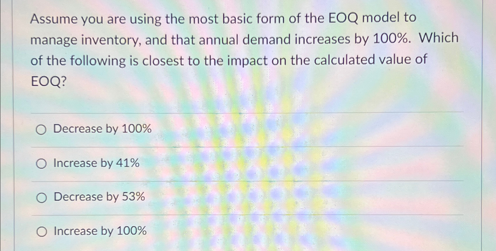  Assume you are using the most basic form of the EOQ