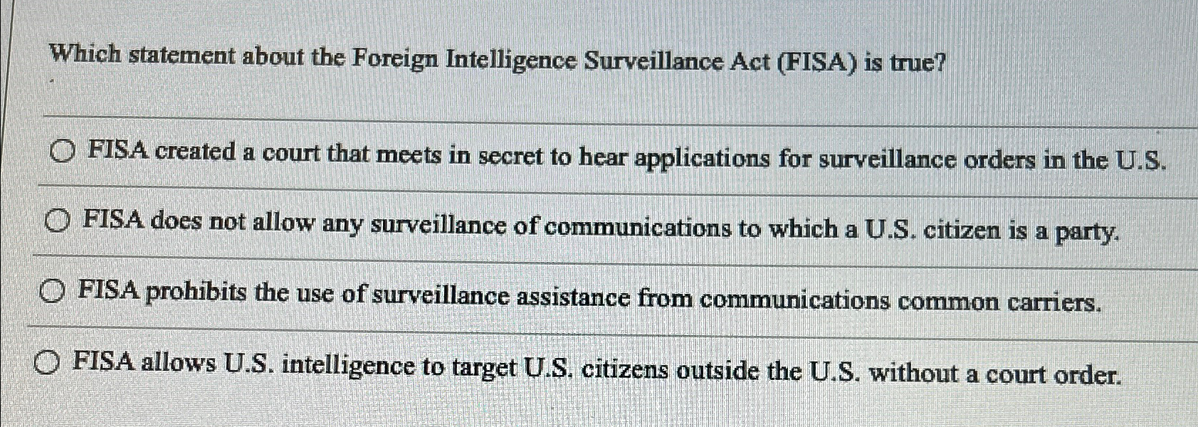  Which statement about the Foreign Intelligence Surveillance Act (FISA) is true?