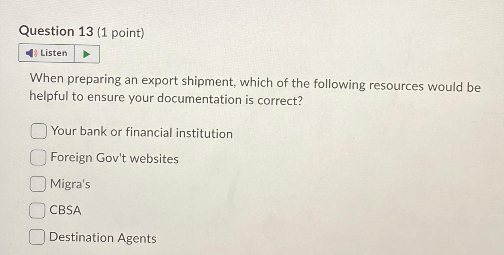  Question 13(1 point) Listen When preparing an export shipment, which of