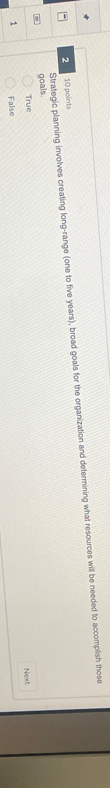  2 10 points Strategic planning involves creating long-range (one to five