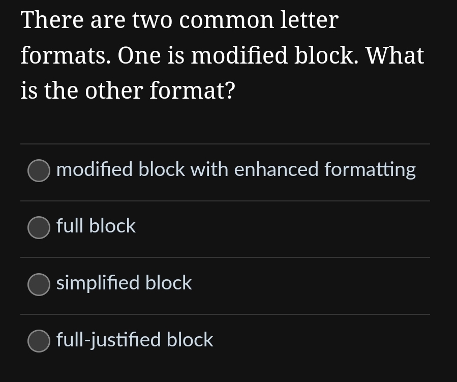  There are two common letter formats. One is modified block. What