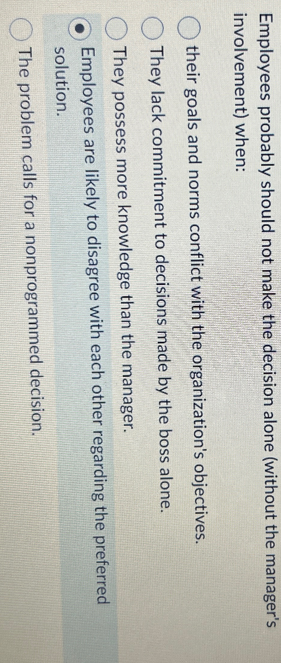  Employees probably should not make the decision alone (without the manager's