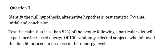 Question is in the attachment. Question 3. Identify the null hypothesis, alternative