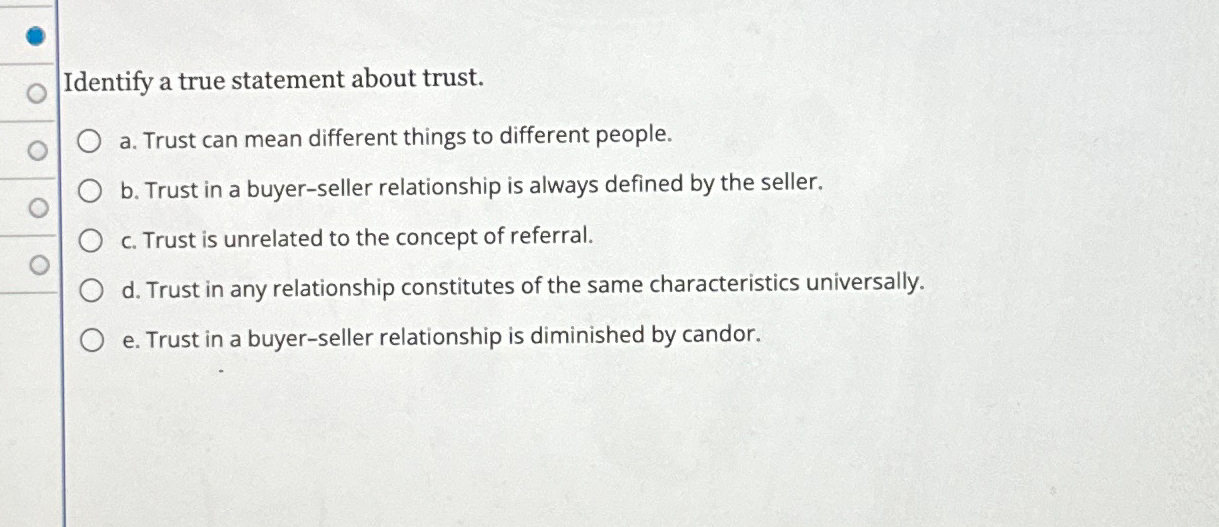  Identify a true statement about trust. a. Trust can mean different