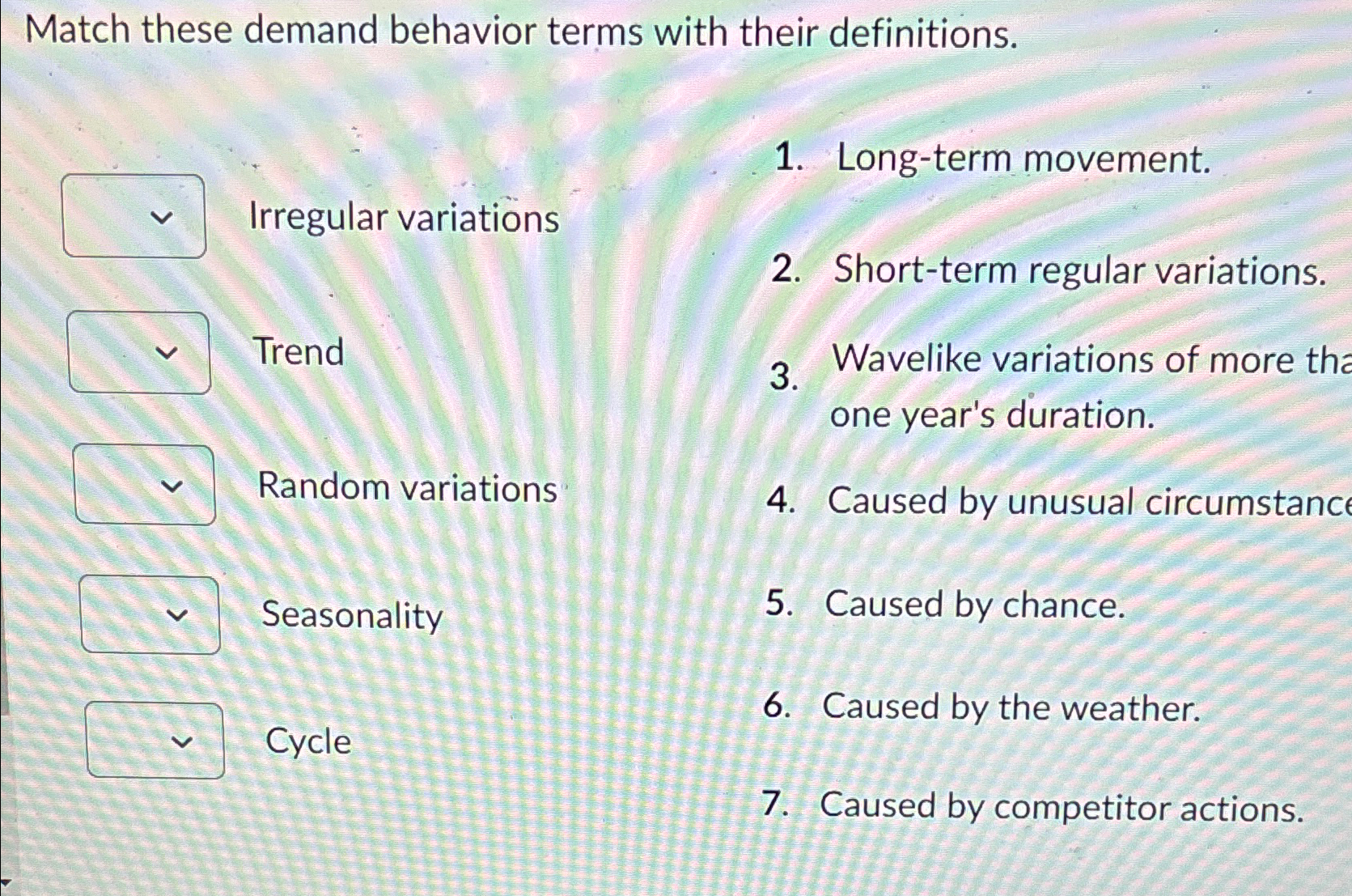  Match these demand behavior terms with their definitions. Long-term movement. Irregular