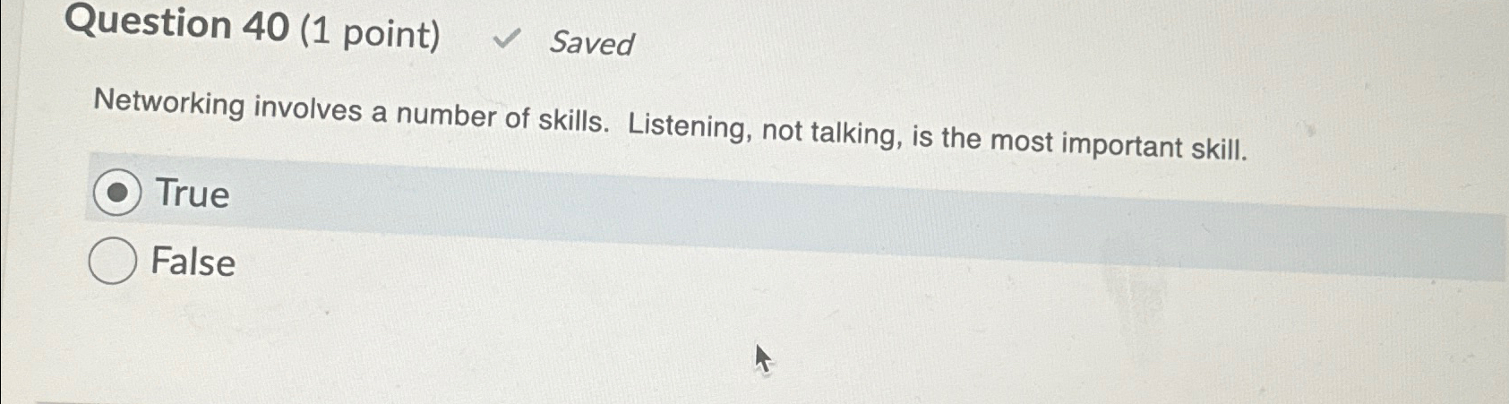  Question 40(1 point) Saved Networking involves a number of skills. Listening,