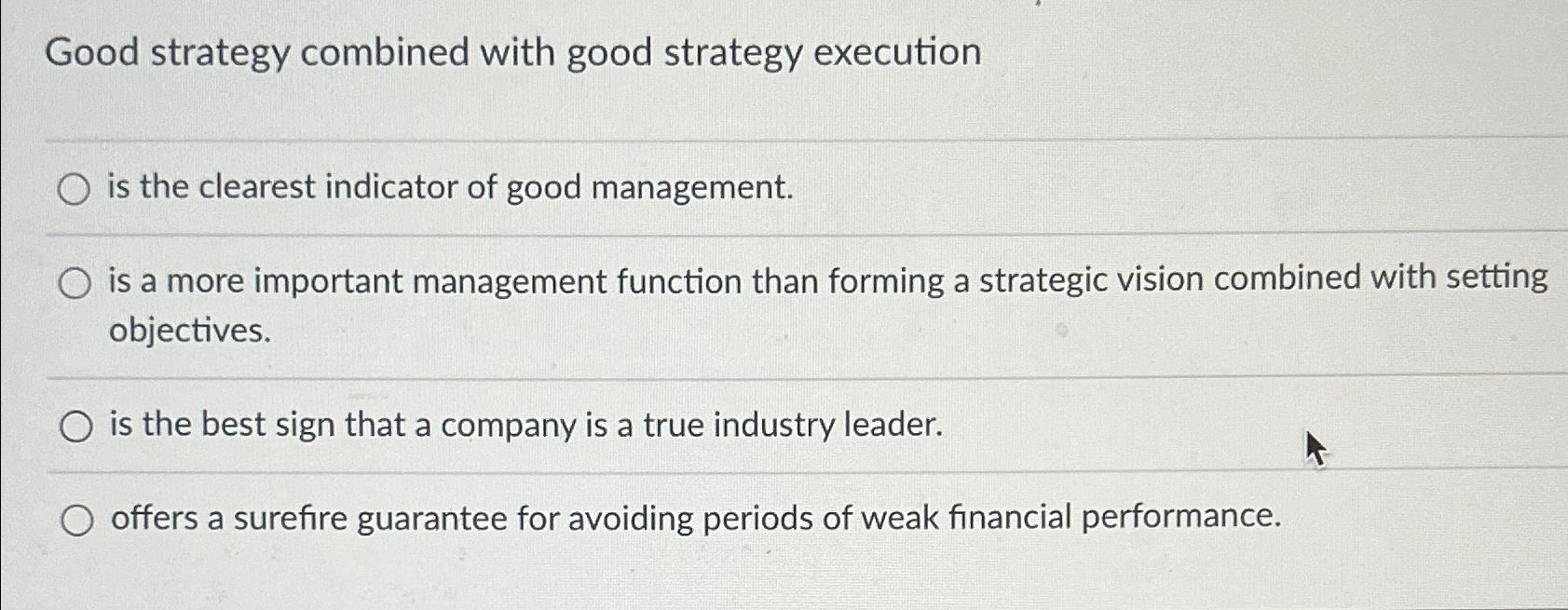  Good strategy combined with good strategy execution is the clearest indicator