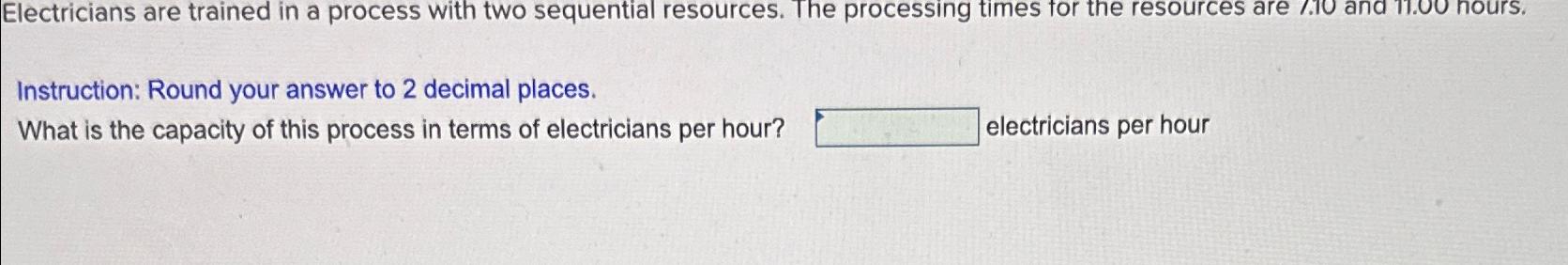  Electricians are trained in a process with two sequential resources. The