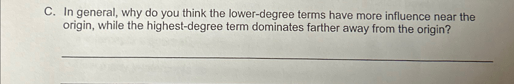  C. In general, why do you think the lower-degree terms have