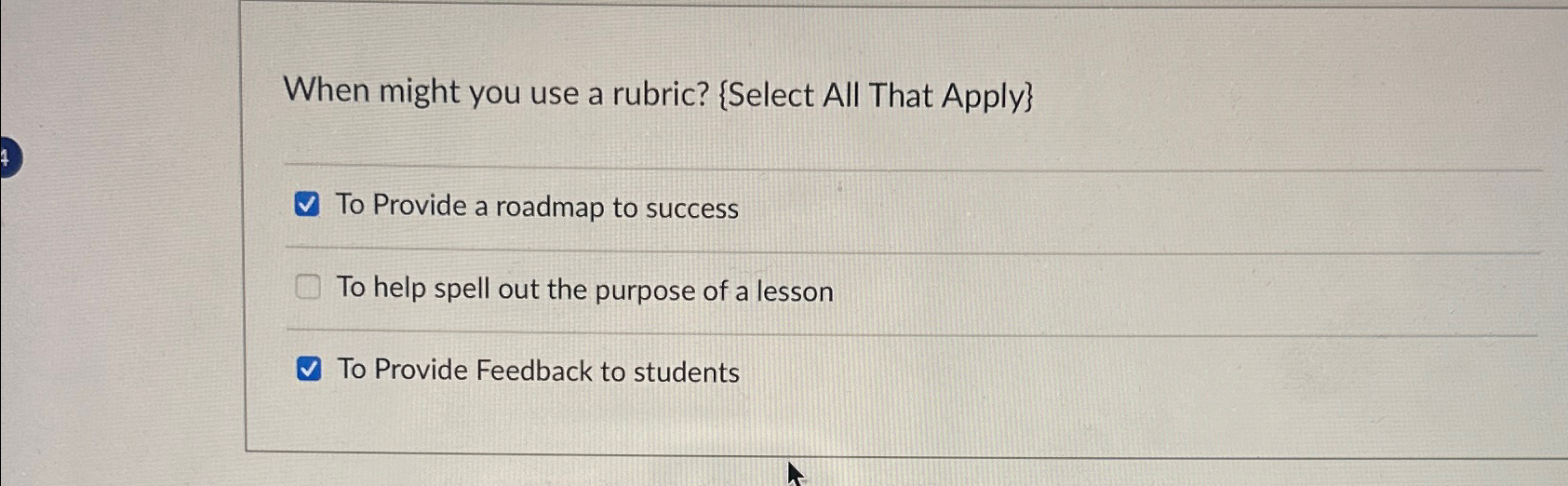  When might you use a rubric? {Select All That Apply} To