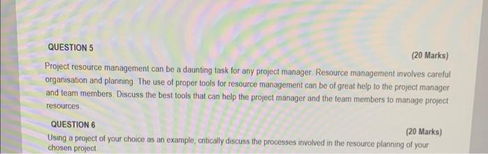  QUESTION 5 (20 Marks) Project resource management can be a daunting