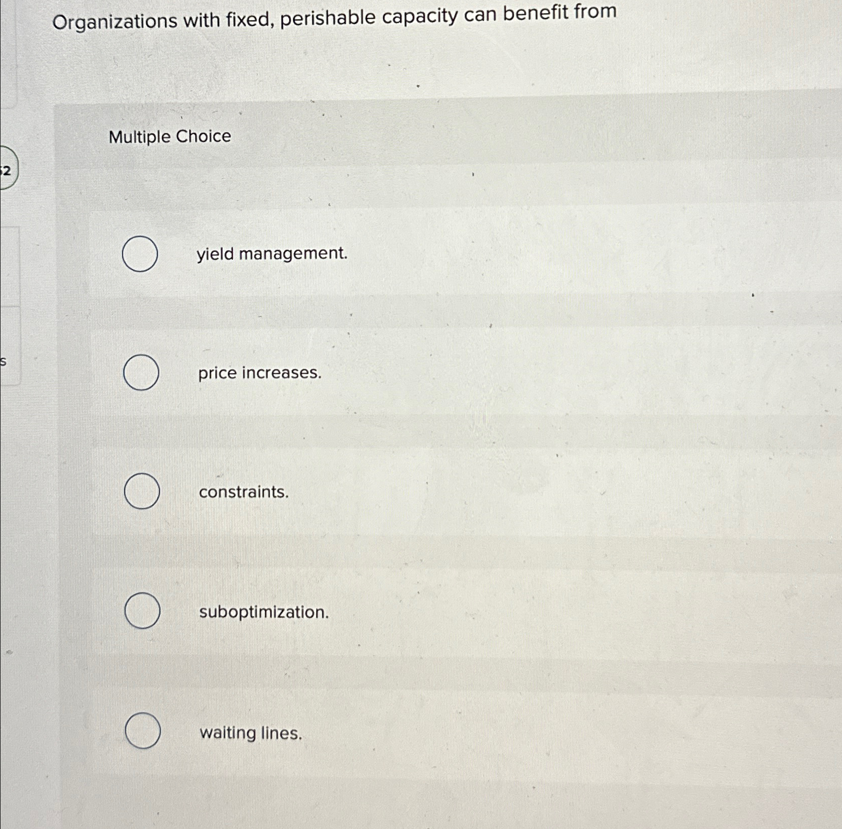 Organizations with fixed, perishable capacity can benefit from Multiple Choice yield