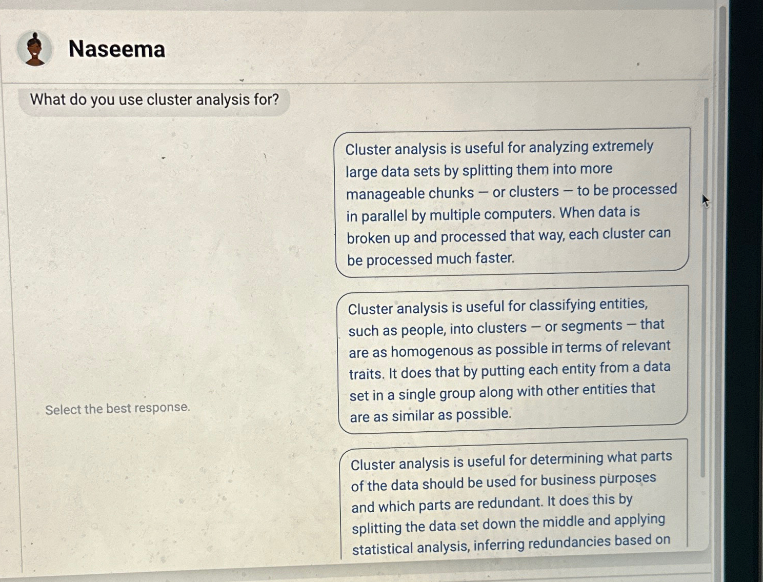 Naseema What do you use cluster analysis for? Select the best