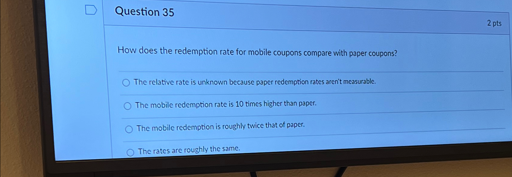  Question 35 2 pts How does the redemption rate for mobile
